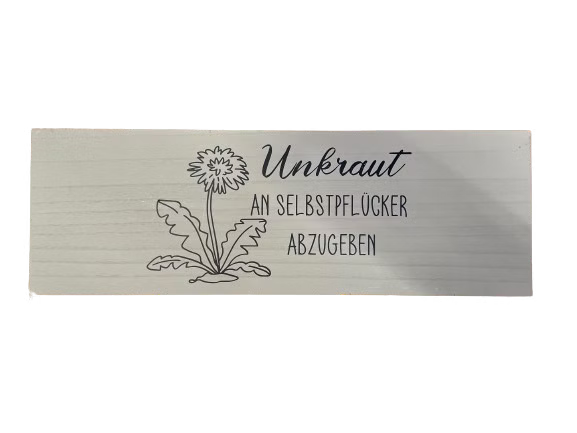 Holzschild "Unkraut an Selbstpflücker abzugeben"